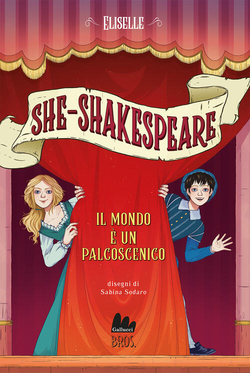 Il Mondo E Un Palcoscenico. She-Shakespeare. Vol. 2 Eliselle Gallucci Bros 202