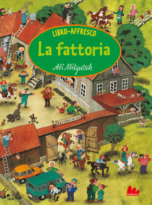 La Fattoria. Libro-Affresco Ali Mitgutsch Gallucci 2024