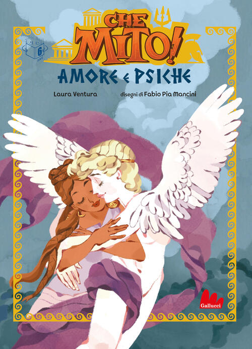 Amore E Psiche. Che Mito! Ediz. A Colori Laura Ventura Gallucci Bros 2024