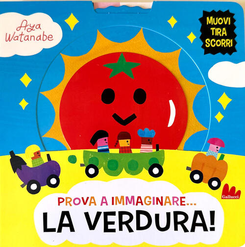 Prova A Immaginare… La Verdura! Ediz. A Colori Issa Watanabe Gallucci 2025