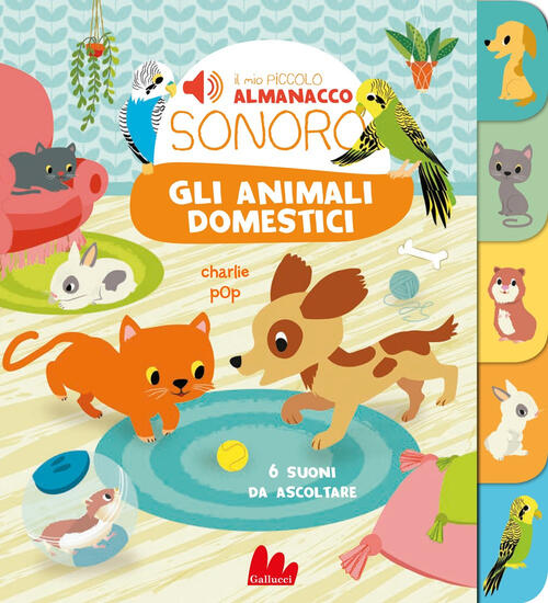 Gli Animali Domestici. Il Mio Piccolo Almanacco Sonoro Charlie Pop Gallucci 20