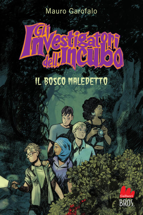 Il Bosco Maledetto. Gli Investigatori Dell'incubo Mauro Garofalo Gallucci Bros