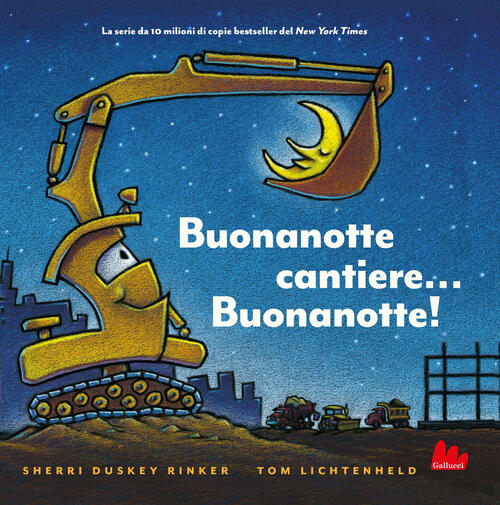 Buonanotte Cantiere... Buonanotte! Ediz. Illustrata Sherri Duskey Rinker Gallu