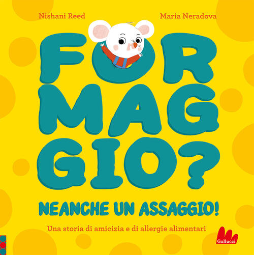 Formaggio? Neanche Un Assaggio! Ediz. A Colori Nishani Reed Gallucci 2025