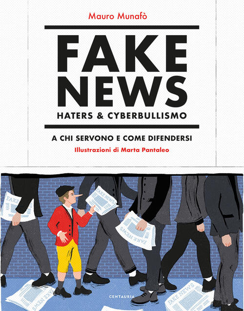 Fake News, Haters & Cyberbullismo. A Chi Servono E Come Difendersi. Nuova Ediz