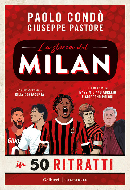 La Storia Del Milan In 50 Ritratti. Nuova Ediz. Paolo Condo Gallucci Centauria
