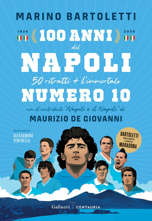 100 Anni Del Napoli. 50 Ritratti + L'immortale Numero 10 Marino Bartoletti Gal