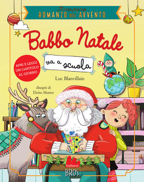 Babbo Natale Va Scuola. Il Mio Primo Romanzo Dell'avvento Luc Blanvillain Gall