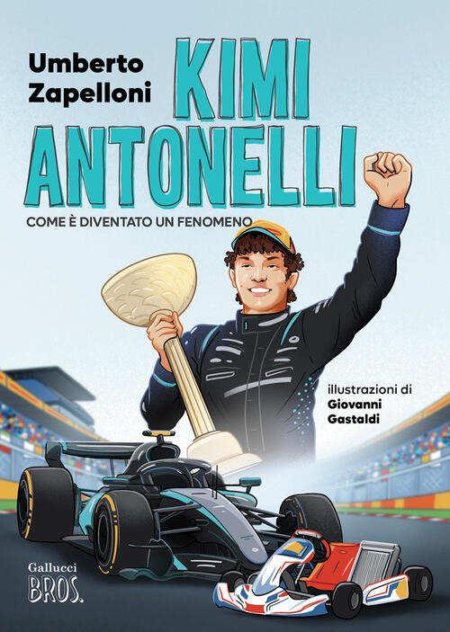 Kimi Antonelli. Come E Diventato Un Fenomeno Umberto Zapelloni, Gastaldi Gallu