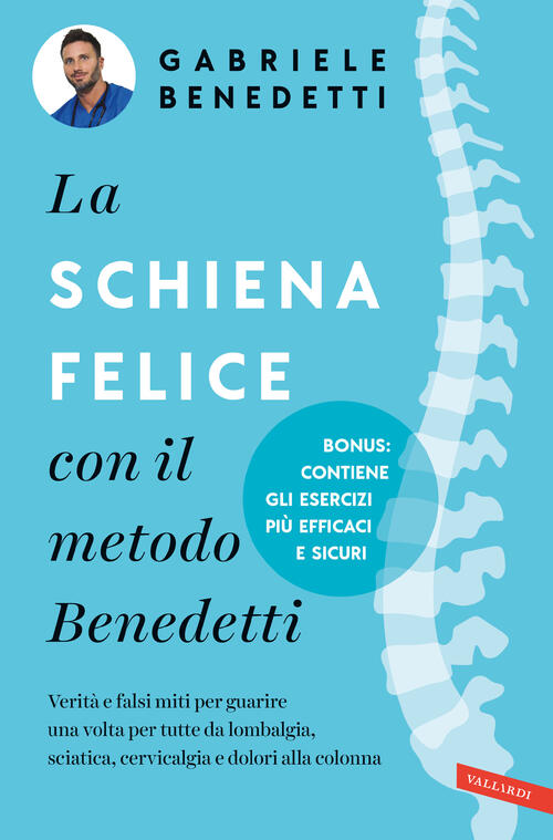 La Schiena Felice Con Il Metodo Benedetti. Verita E Falsi Miti Per Guarire Una