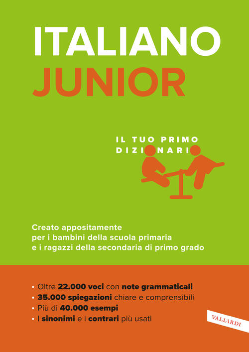 Italiano Junior. Il Tuo Primo Dizionario. Creato Appositamente Per I Bambini D