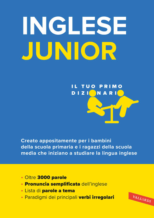 Inglese Junior. Il Tuo Primo Dizionario. Il Vocabolario Piu Completo Per Bambi