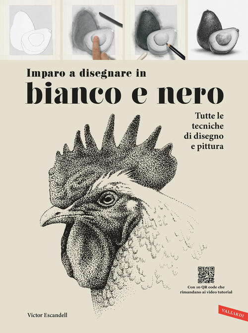 Imparo A Disegnare In Bianco E Nero. Tutte Le Tecniche Di Disegno E Pittura. C