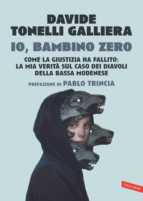 Io, Bambino Zero. Come La Giustizia Ha Fallito: La Mia Verita Sul Caso Dei Dia