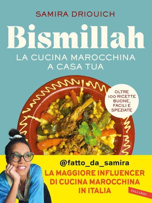 Bismillah. La Cucina Marocchina A Casa Tua. Oltre 100 Ricette Buone, Facili E