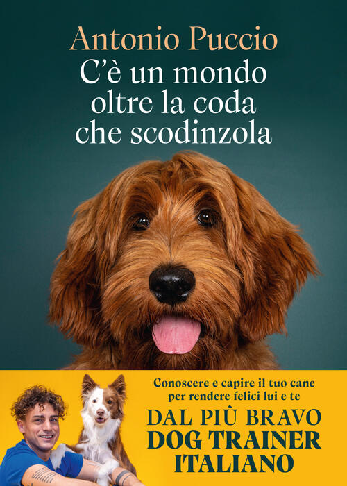 C'e Un Mondo Oltre La Coda Che Scodinzola. Conoscere E Capire Il Tuo Cane Per