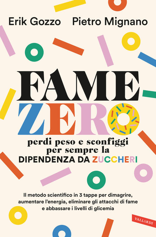 Fame Zero. Perdi Peso E Sconfiggi Per Sempre La Dipendenza Da Zuccheri. Il Met