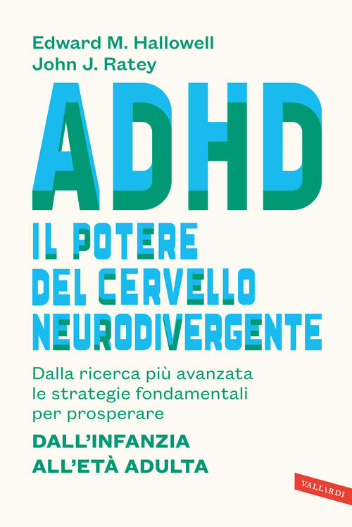 Adhd: Il Potere Del Cervello Neurodivergente. Dalla Ricerca Piu Avanzata Le St