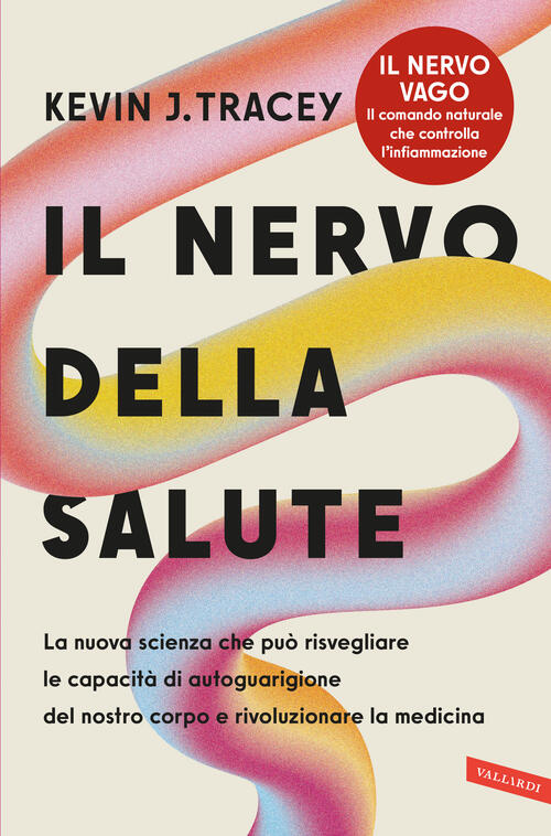 Il Nervo Della Salute. La Nuova Scienza Che Puo Risvegliare Le Capacita Di Aut
