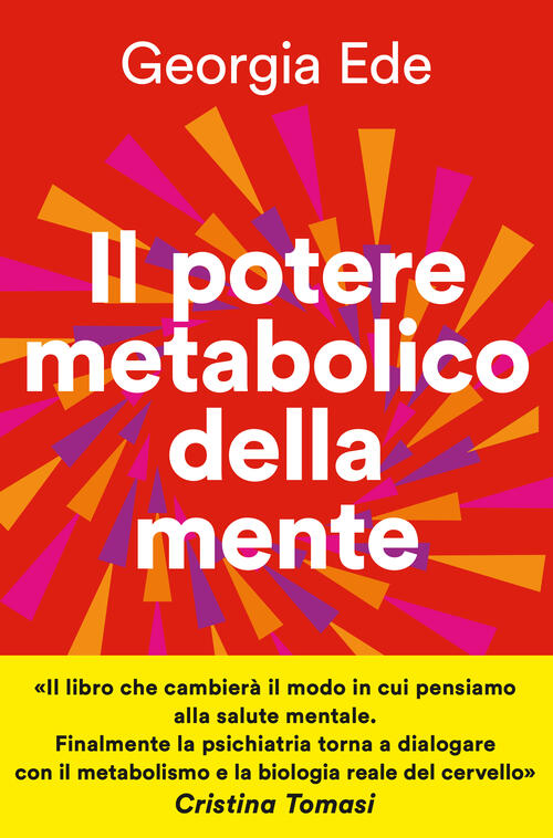 Il Potere Metabolico Della Mente. Cambiare L'alimentazione Per Ridurre L'ansia
