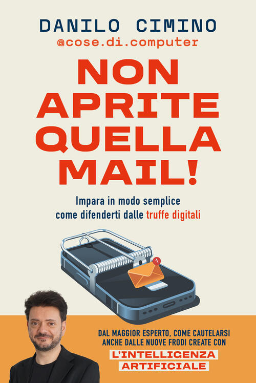 Non Aprite Quella Mail! Impara In Modo Semplice Come Difenderti Dalle Truffe D