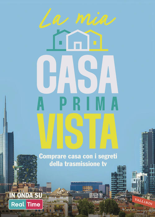 La Mia Casa A Prima Vista. Comprare Casa Con I Segreti Della Trasmissione Tv V
