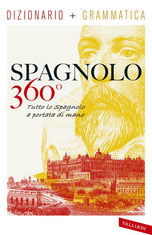Spagnolo 360°. Dizionario+ Grammatica. Tutto Lo Spagnolo A Portata Di Mano Val