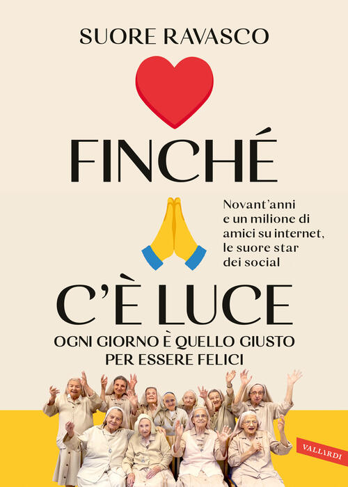 Finche C'e Luce. Ogni Giorno E Quello Giusto Per Essere Felici Aa. Vv. Vallard