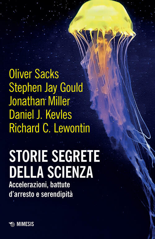 Storie Segrete Della Scienza. Accelerazioni, Battute D'arresto E Serendipita O