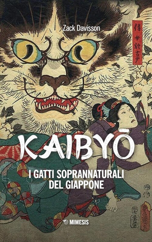 Kaibyo. I Gatti Soprannaturali Del Giappone Zack Davisson Mimesis 2024