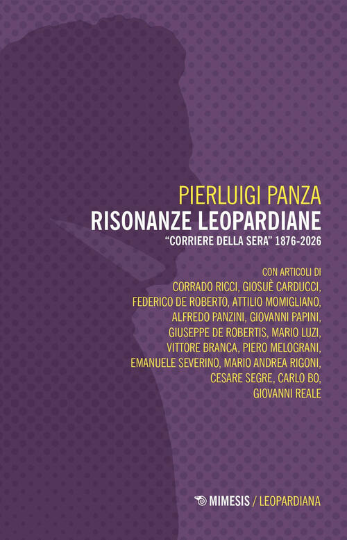 Risonanze Leopardiane. Corriere Della Sera 1897-2005 Pierluigi Panza Mimesis 2