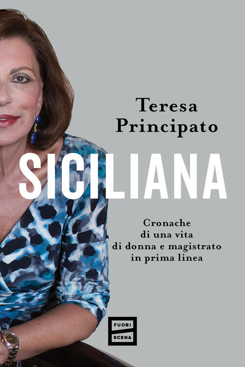 Siciliana. Cronache Di Una Vita Di Donna E Magistrato In Prima Linea Teresa Pr