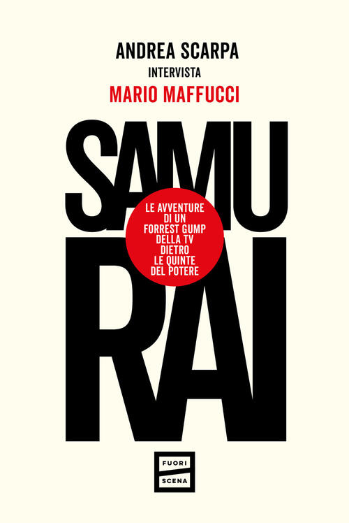 Samurai. Le Avventure Di Un Forrest Gump Della Tv Dietro Le Quinte Del Potere