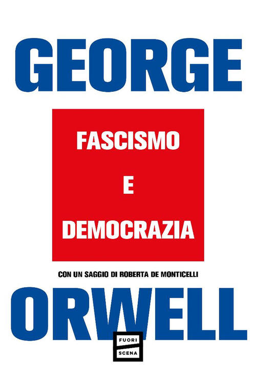 Fascismo E Democrazia George Orwell Fuoriscena 2025