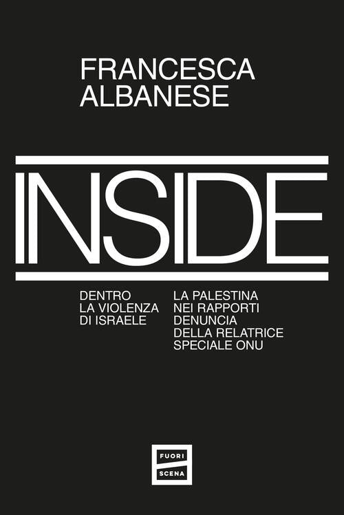 Inside. Dentro La Violenza Di Israele. La Palestina Nei Rapporti Denuncia Dell