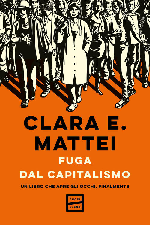 Fuga Dal Capitalismo. Un Libro Che Apre Gli Occhi, Finalmente Clara E. Mattei