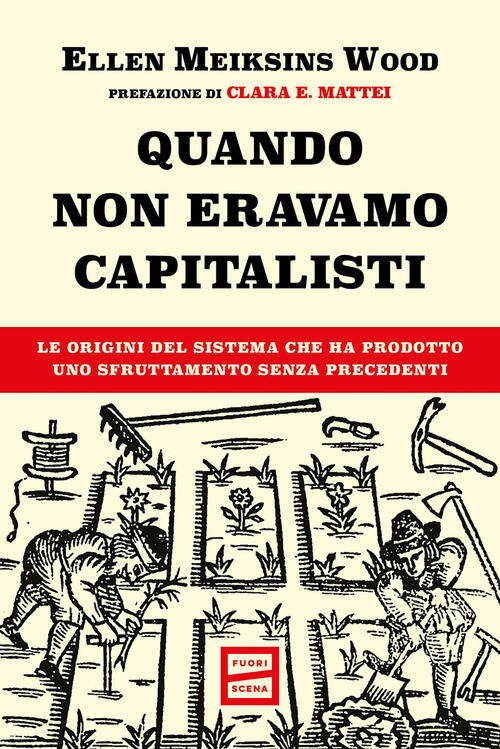 Quando Non Eravamo Capitalisti. Le Origini Del Sistema Che Ha Prodotto Uno Sfr