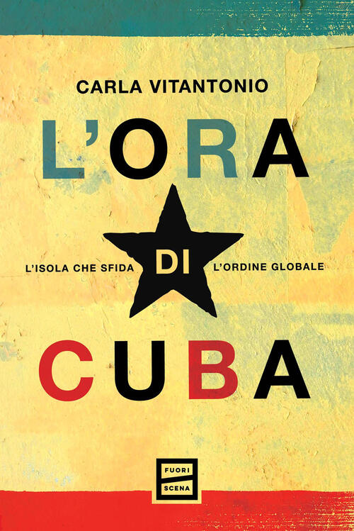 L'ora Di Cuba. L'isola Che Sfida L'ordine Globale Carla Vitantonio Fuoriscena