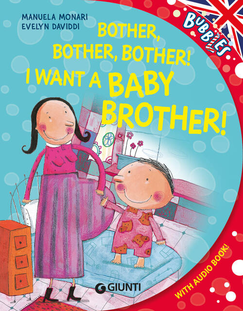 Bother! I Want A Little Baby Brother. Con Audiolibro Manuela Monari Giunti Edi