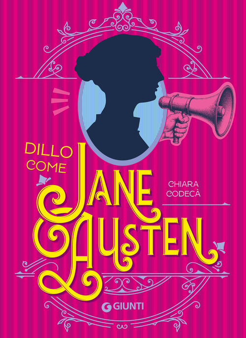 Dillo Come Jane Austen Chiara Codeca Giunti Editore 2025