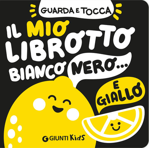 Il Mio Librotto Bianco Nero E Giallo Lisa Amerighi Giunti Editore 2026
