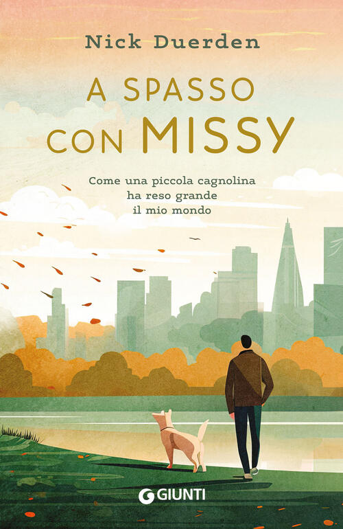 A Spasso Con Missy. Come Una Piccola Cagnolina Ha Reso Grande Il Mio Mondo Nic