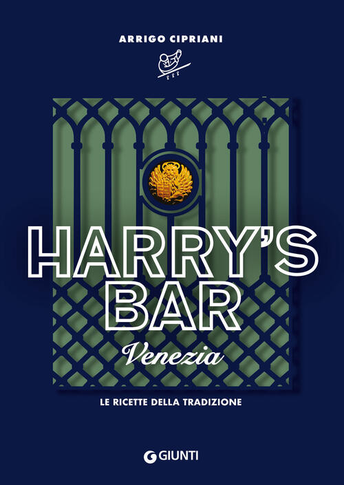 Harry's Bar. Venezia. Le Ricette Della Tradizione Arrigo Cipriani Giunti Edito