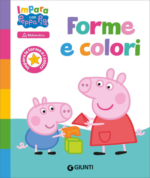 Forme E Colori. Peppa Pig. Impara Con Peppa Giulia Del Col Giunti Editore 2025