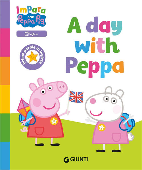 A Day With Peppa! Peppa Pig. Impara Con Peppa Giulia Del Col Giunti Editore 20