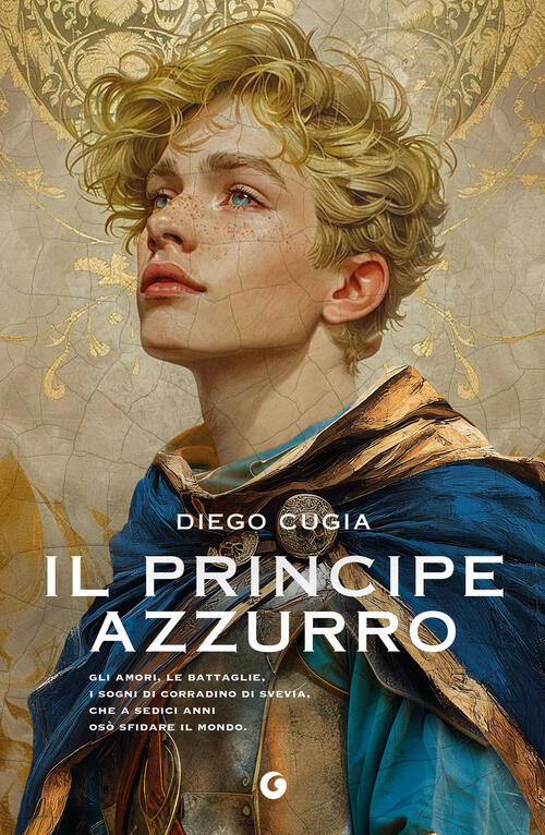 Il Principe Azzurro. Gli Amori, Le Battaglie, I Sogni Di Corradino Di Svevia,