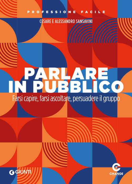 Parlare In Pubblico. Farsi Capire, Farsi Ascoltare, Persuadere Il Gruppo Cesar