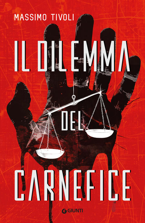 Il Dilemma Del Carnefice Massimo Tivoli Giunti Editore 2025