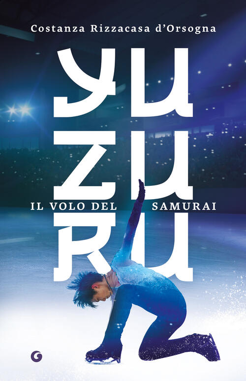 Yuzuru. Il Volo Del Samurai Costanza Rizzacasa D'orsogna Giunti Editore 2026
