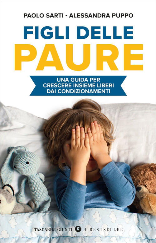 Figli Delle Paure. Una Guida Per Crescere Insieme Liberi Da Condizionamenti Pa